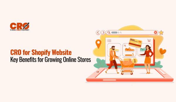 CRO for Shopify Website: Key Benefits for Growing Online Stores