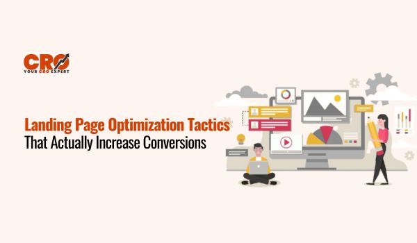 Landing Page Optimization Tactics That Actually Increase Conversions