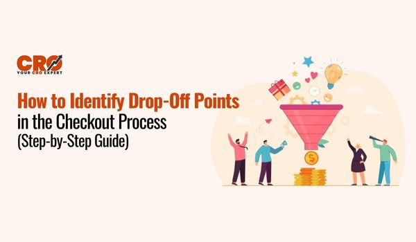 How to Identify Drop-Off Points in the Checkout Process (Step-by-Step Guide)