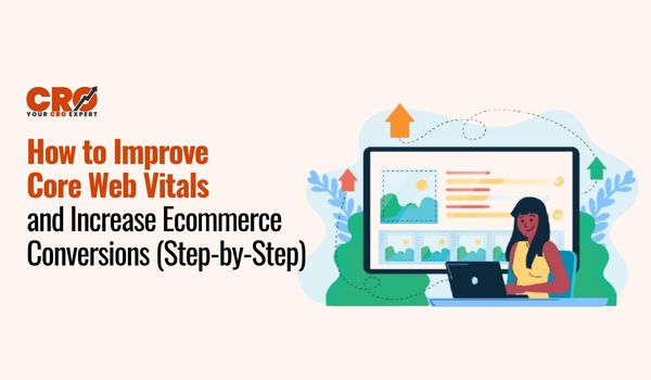 How to Improve Core Web Vitals and Increase Ecommerce Conversions (Step-by-Step)