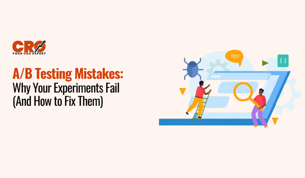 A/B Testing Mistakes: Why Your Experiments Fail (And How to Fix Them)