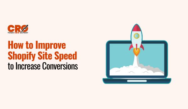 How to Improve Shopify Site Speed to Increase Conversions