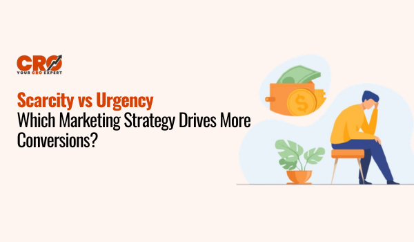 Scarcity vs Urgency: Which Marketing Strategy Drives More Conversions?