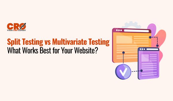 Split Testing vs Multivariate Testing: What Works Best for Your Website?