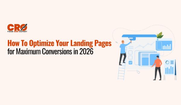 How To Optimize Your Landing Pages for Maximum Conversions in 2026